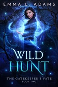 Cover: Wild Hunt (The Gatekeeper's Fate, #2) - Emma Adams