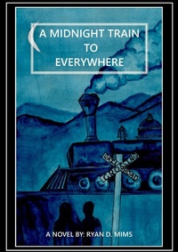 Enlarge image Cover: A Midnight Train to Everywhere (Dreaming of the Multiverse, #1) - Ryan D. Mims