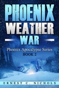 Cover: Phoenix Weather War (Phoenix Apocalypse Series, #2) - Phoenix Apocalypse Series