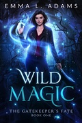 Cover: Wild Magic (The Gatekeeper's Fate, #1) - Emma Adams