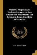 Cover: UEber Die Allgemeinen Reciprocitaetsgesetze Den Resten Und Nichtresten Der Potenzen, Deren Grad Eine Primzahl Ist - Wentworth Press
