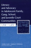 Cover: Literacy and Advocacy in Adolescent Family, Gang, School, and Juvenile Court Communities - Routledge