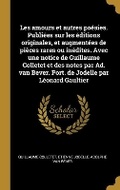 Cover: Les amours et autres poesies. Publiees sur les editions originales, et augmentees de pieces rares ou inedites. Avec une notice de Guillaume Colletet et des notes par Ad. van Bever. Port. de Jodelle par Leonard Gaultier - Wentworth Press
