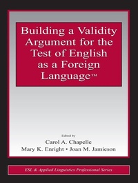 Enlarge image Cover: Building a Validity Argument for the Test of English as a Foreign Language (TM) - Routledge