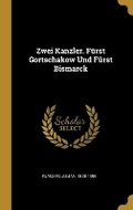 Cover: Zwei Kanzler. Fuerst Gortschakow Und Fuerst Bismarck - Wentworth Press