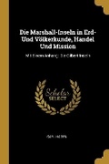 Cover: Die Marshall-Inseln in Erd- Und Voelkerkunde, Handel Und Mission - Wentworth Press