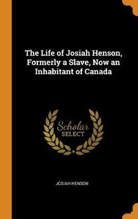 Abbildung von: The Life of Josiah Henson, Formerly a Slave, Now an Inhabitant of Canada - Franklin Classics