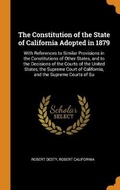 Cover: The Constitution of the State of California Adopted in 1879 - Franklin Classics