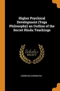 Abbildung von: Higher Psychical Development (Yoga Philosophy) an Outline of the Secret Hindu Teachings - Franklin Classics