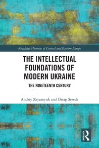 Enlarge image Cover: The Intellectual Foundations of Modern Ukraine - Routledge