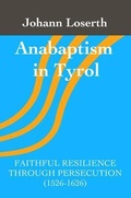 Cover: Anabaptism in Tyrol - Gelassenheit Publications