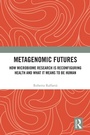 Cover: Metagenomic Futures - Routledge