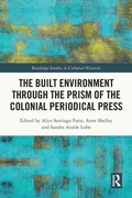 Cover: The Built Environment through the Prism of the Colonial Periodical Press - Routledge