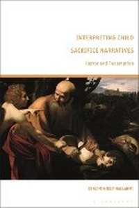 Enlarge image Cover: Interpreting Child Sacrifice Narratives - Bloomsbury Academic