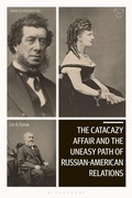 Cover: The Catacazy Affair and the Uneasy Path of Russian-American Relations - Bloomsbury Academic