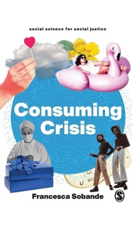Enlarge image Cover: Consuming Crisis - SAGE Publications Ltd