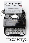 Cover: Blood From Your Own Pen: Revised and Updated 2nd Edition: A Practical Guide on Self-Editing and Common Mistakes For Beginning Authors Who Intend to Survive to Publication - Knight Writing Press
