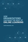 Cover: How Organizations Can Make the Most of Online Learning - Business Expert Press