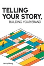 Cover: Telling Your Story, Building Your Brand - Business Expert Press