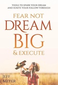 Cover: Fear Not, Dream Big, & Execute - Author Academy Elite