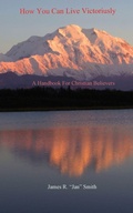 Cover: How You Can Live Victoriously - Xulon Press