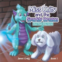 Enlarge image Cover: Miss Unity and the Sparkly Dragon Find Their Way Home - Xlibris Corporation