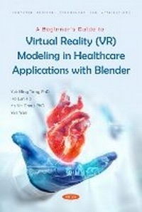 Enlarge image Cover: A Beginner's Guide to Virtual Reality (VR) Modeling in Healthcare Applications with Blender - Nova Science Publishers Inc
