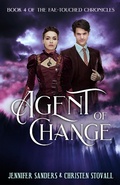 Cover: Agent of Change (The Fae-touched Chronicles, #4) - The Fae-touched Chronicles
