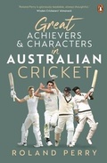 Cover: Great Achievers and Characters in Australian Cricket - Penguin Random House Australia