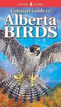 Cover: Compact Guide to Alberta Birds - Lone Pine Publishing,Canada