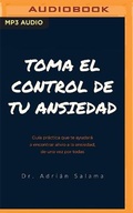 Cover: Toma El Control de Tu Ansiedad - Audible Studios on Brilliance