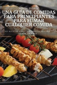 Abbildung von: Una Guia de Comidas Para Principiantes Para Fumar Cualquier Comida - NERON FLOREZ
