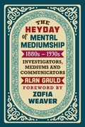 Cover: The Heyday of Mental Mediumship - White Crow Books