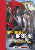 Cover: Gwrthryfel / Uprising! - An Anthology of Radical Poetry from Contemporary Wales - Culture Matters Co-operative Ltd