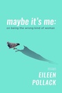 Cover: Maybe It's Me essays - Delphinium Books, Inc