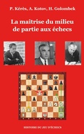 Cover: La ma&icirc;trise du milieu de partie aux &eacute;checs - BoD - Books on Demand