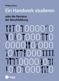 Abbildung von: Ein Handwerk studieren oder die Revision der Berufsbildung (E-Book) - hep verlag