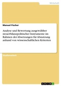 Cover: Analyse und Bewertung ausgewaehlter steuerbilanzpolitischer Instrumente im Rahmen der Absetzungen fuer Abnutzung anhand von wissenschaftlichen Kriterien - GRIN Verlag