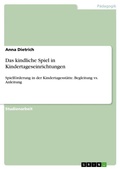 Cover: Das kindliche Spiel in Kindertageseinrichtungen - GRIN Verlag
