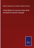 Cover: A New Method of Learning to Read, Write, and Speak the Spanish Language - Outlook