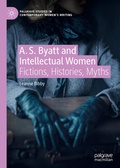 Cover: A. S. Byatt and Intellectual Women - Palgrave Macmillan