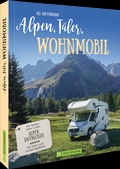 Cover: Alpen, T&auml;ler, Wohnmobil - Bruckmann