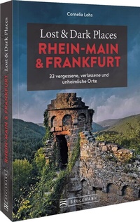 Abbildung von: Lost & Dark Places Rhein-Main und Frankfurt - Bruckmann