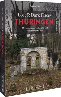 Abbildung von: Lost & Dark Places Thüringen - Bruckmann
