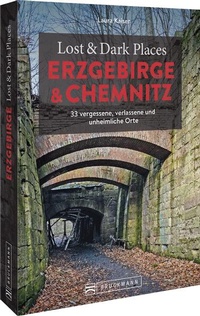 Abbildung von: Lost & Dark Places Erzgebirge u. Chemnitz - Bruckmann