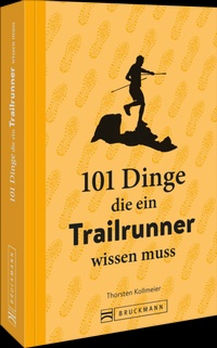 Abbildung von: 101 Dinge, die ein Trailrunner wissen muss - Bruckmann