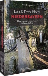 Abbildung von: Lost & Dark Places Niederbayern - Bruckmann