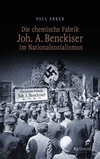 Abbildung von: Die chemische Fabrik Joh. A. Benckiser im Nationalsozialismus - Wallstein