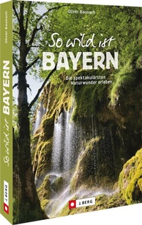Abbildung von: So wild ist Bayern - J. Berg
