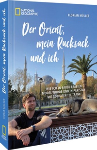 Abbildung von: Der Orient, mein Rucksack und ich - National Geographic Deutschland